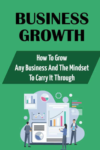 Libro: Business Growth: How To Grow Any Business And The Min