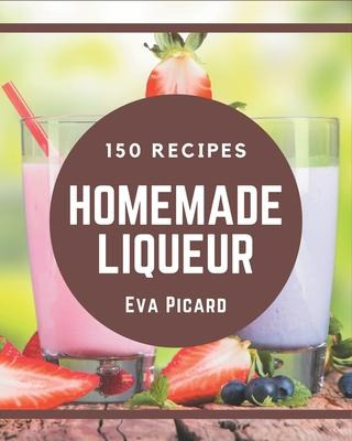 Libro 150 Homemade Liqueur Recipes : A Liqueur Cookbook F...