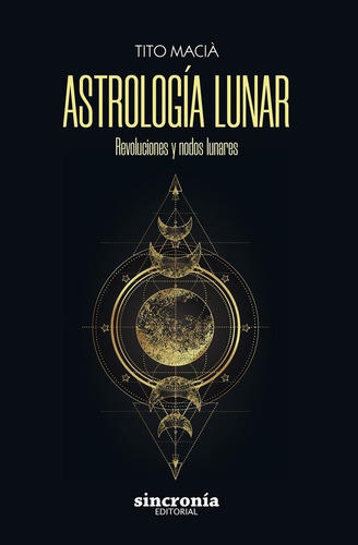 Astrología lunar, de Macia, Tito. Sincronía Jng Editorial, S.L., tapa blanda en español