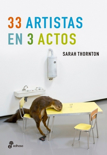 33 Artistas En 3 Actos  - Sarah Thornton