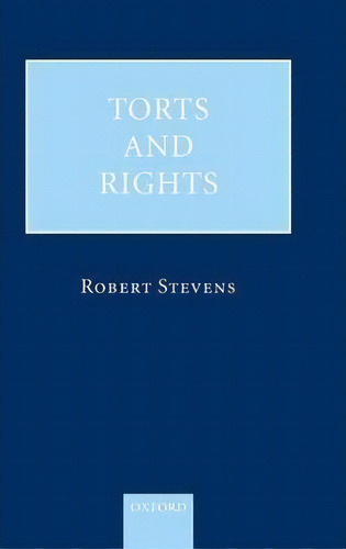 Torts And Rights, De Robert Stevens. Editorial Oxford University Press, Tapa Dura En Inglés