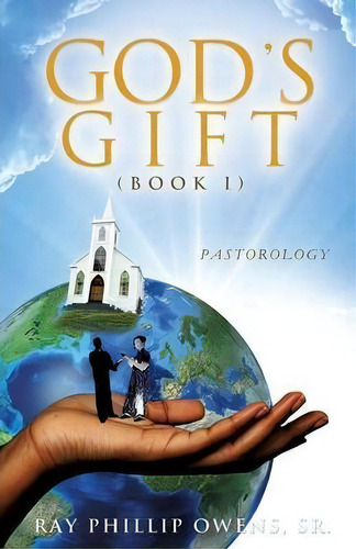 God's Gift, De Sr Ray Phillip Owens. Editorial Xulon Press, Tapa Blanda En Inglés