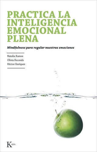 PRACTICA LA INTELIGENCIA EMOCIONAL PLENA: Mindfulness para regular nuestras emociones, de RAMOS DIAZ NATALIA. Editorial Kairos, tapa blanda en español, 2012