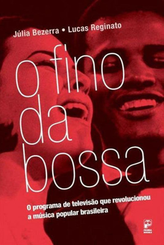 O Fino Da Bossa: O Programa De Televisao Que Revolucionou A Musica Popular Brasileira, De Bezerra, Júlia. Editora Panda Books, Capa Mole, Edição 1ª Edição - 2017 Em Português