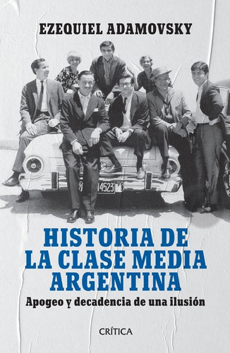 Historia De La Clase Media Argentina - Ezequiel Adamovsky