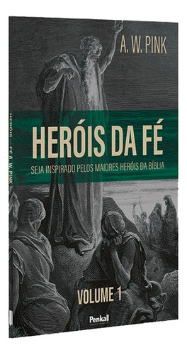 Heróis Da Fé | Vol.1 | A. W. Pink, De A. W. Pink. Editora Cpp, Capa Dura Em Português