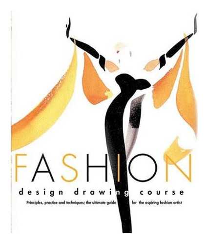 Libro: Curso De Dibujo De Diseño De Moda: Principios, Prácti