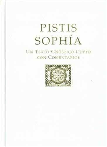 Pistis Sophia Un Texto Copto De Gnosis Con Comentarios