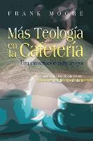 Libro Mas Teologia En La Cafeteria (spanish : More Coffee...