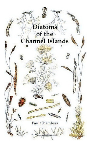 Diatoms Of The Channel Islands, De Paul Chambers. Editorial Societe Jersiaise, Tapa Blanda En Inglés