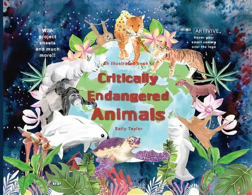 An Illustrated Book Of Critically Endangered Animals, De Sallyann J Taylor. Editorial Sally Taylor, Tapa Blanda En Inglés