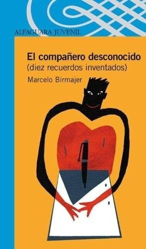 Compañero Desconocido, El Diez Recuerdos Inventados, De Birmajer, Marcelo. Editorial Santillana, Tapa Tapa Blanda En Español