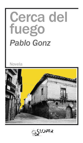 Cerca Del Fuego, De Gonz, Pablo. Editorial Sloper, S.l, Tapa Blanda En Español