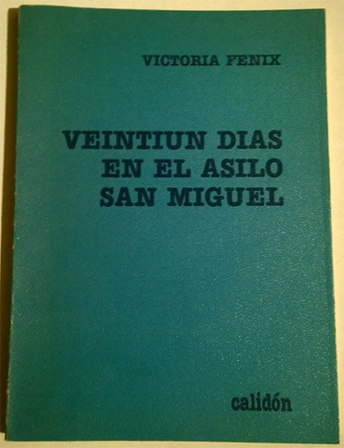 Victoria Fénix Veintiún Días En El Asilo San Miguel, Firmado