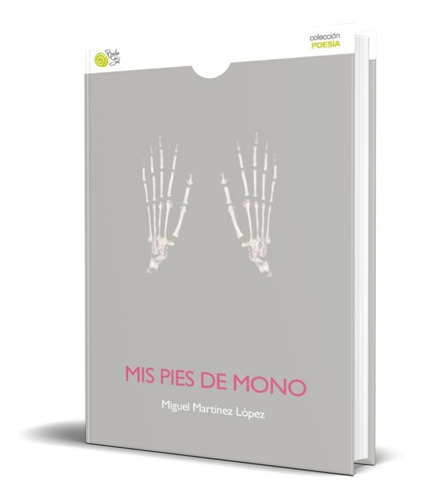 Mis Pies De Mono, De Miguel Martinez Lopez. Editorial Baile Del Sol, Tapa Blanda En Español, 2014