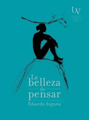 La Belleza De Pensar - Eduardo Anguita