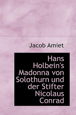 Libro Hans Holbein's Madonna Von Solothurn Und Der Stifte...