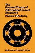 Comprar The General Theory Of Alternating Current Machines: Applications To Practical Problems, De Bernard Adkins., Vol. 1. Editorial Chapman Hall, Tapa Blanda En Inglés