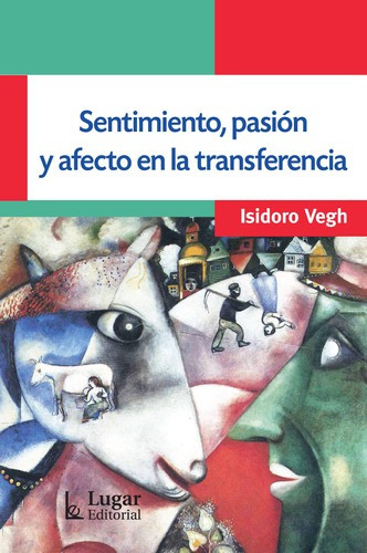 Sentimiento, Pasion Y Afecto En La Transferencia - Vegh