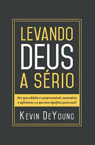 Levando Deus A Sério, De Deyoung, Kevin. Editora Fiel, Capa Mole, Edição Edição - 2014 Em Português, 2017