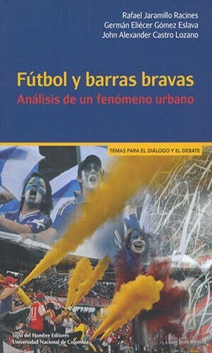 Futbol Y Barras Bravas. Jaramillo Racines, Rafael.