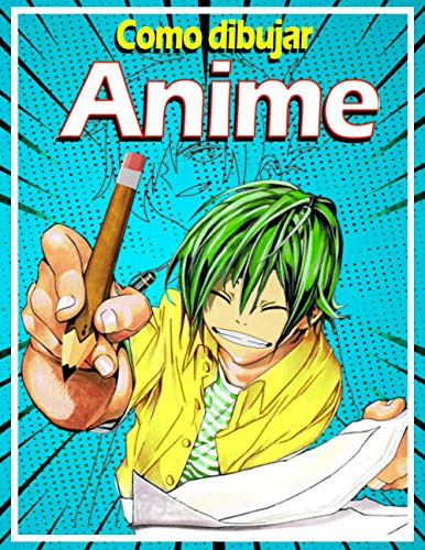 Como Dibujar Anime: Aprende A Dibujar Anime Y Manga Paso A P