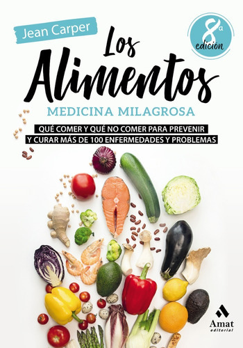 Los Alimentos. Medicina Milagrosa, De Jean Carper. Editorial Amat, Tapa Blanda, Edición 8 En Español, 2019