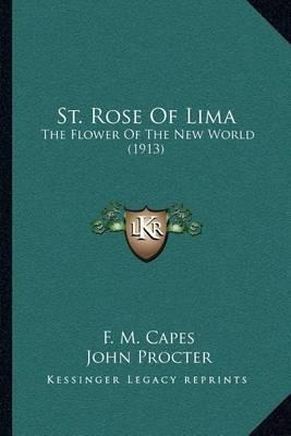 St. Rose Of Lima : The Flower Of The New World (1913) - F...