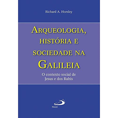 Libro Arqueologia, Historia E Sociedade Na Galileia - O Cont