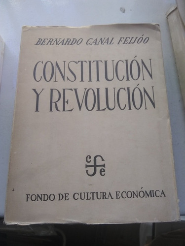Bernardo Canal Feijóo. Constitución Y Revolución. Recoleta