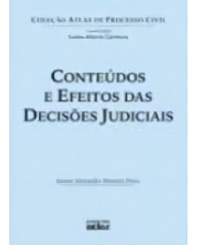 Conteúdos e Efeitos das Decisões Judiciais - Coleção Atl, de Junior Alexandre Moreira Pinto. Editora ATLAS - GRUPO GEN, capa mole em português