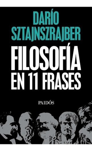 Filosofia En 11 Frases - Dario Sztajnszrajber - Paidos Libro