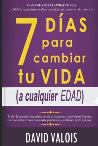 Libro : 7 Días Para Cambiar Tu Vida -sin Dinero Ni _g 