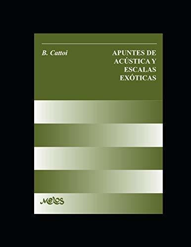 Apuntes de Acustica y escalas exoticas, de Blanca Cattoi. Editorial Independently Published, tapa blanda en español, 2020