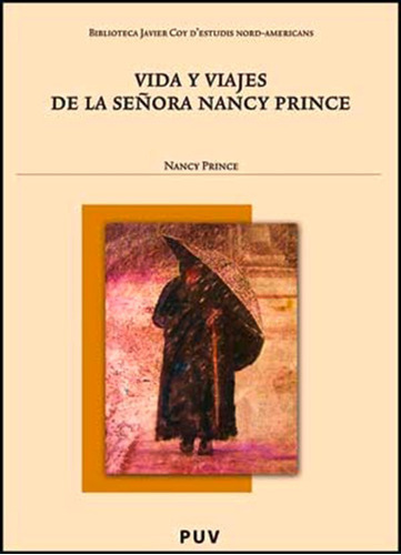 Vida Y Viajes De La Señora Nancy Prince, De Nancy Prince Y Sergio Saiz. Editorial Publicacions De La Universitat De València, Tapa Blanda En Español, 2008