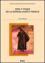 Comprar Vida Y Viajes De La Señora Nancy Prince, De Nancy Prince Y Sergio Saiz. Editorial Publicacions De La Universitat De València, Tapa Blanda En Español, 2008
