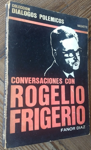 Conversaciones Con Rogelio Frigerio- Fanor Diaz- 1977