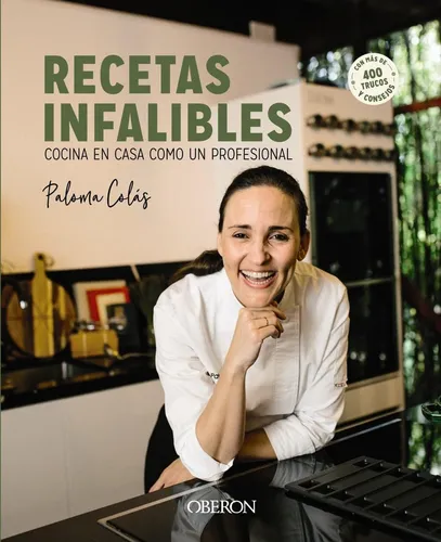 Recetas Infalibles: Cocina En Casa Como Un Profesional, De Paloma Colas., Vol. 1. Editorial Oberon, Tapa Blanda En Español
