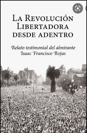 La Revolucion Libertadora Desde Adentro - Relato Testimonial