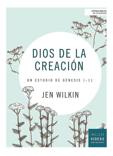 Dios De La Creación: Un Estudio De Génesis 1-11