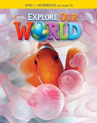 Explore Our World 1   Wb   A Cd