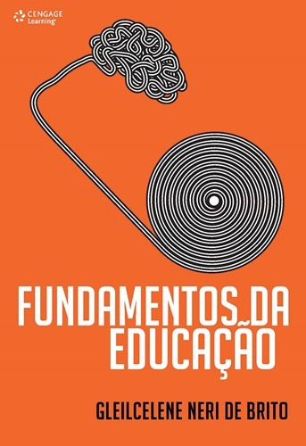 Fundamentos da educação, de De Brito, Gleilcelene. Editora Cengage Learning Edições Ltda., capa mole em português, 2017