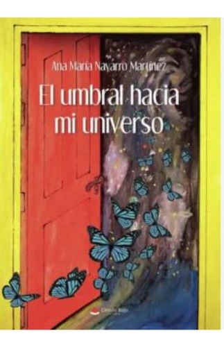El Umbral Hacia Mi Universo, De Navarro Martínez  Ana María.. Grupo Editorial Círculo Rojo Sl, Tapa Blanda En Español
