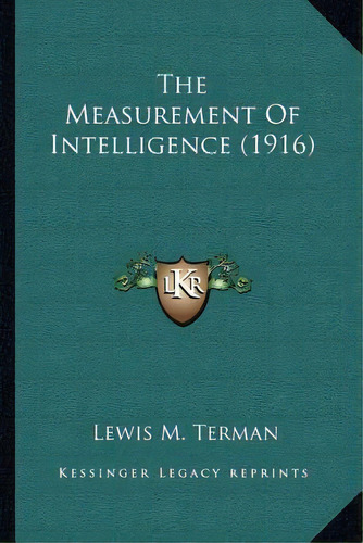 The Measurement Of Intelligence (1916), De Lewis M Terman. Editorial Kessinger Publishing, Tapa Blanda En Inglés