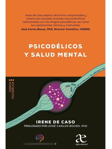 Psicodélicos Y Salud Mental La Neurociencia De Una Nueva Psicoterapia, De Irene De Caso. Editorial Alphaeditorial, Tapa Blanda, Edición 1 En Español, 2023
