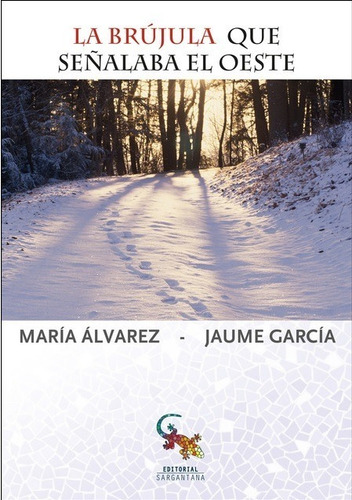 La Brujula Que Señalaba El Oeste Maria Alvarez Jaume Garcia