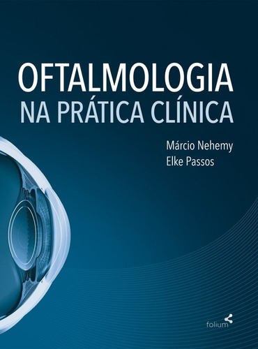 Oftalmologia Na Prática Clínica  Márcio Nehemy E Elke Passos