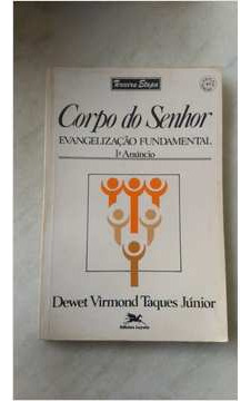 Livro Corpo Do Senhor - Evangelização Fundamental 1º Anúncio - Dewet Virmond Taques Júnior [1991]
