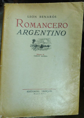 Romancero Argentino. Dibujos De Carlos Alonso. Benaros  Leon