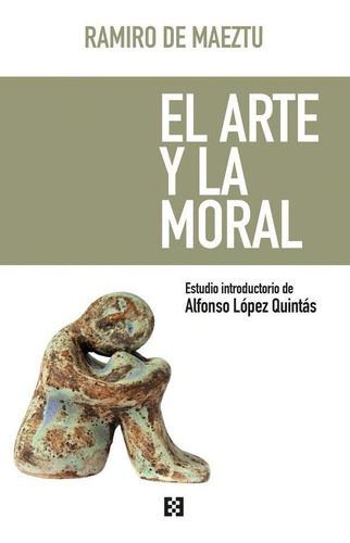 El Arte Y La Moral, De Ramiro De Maeztu